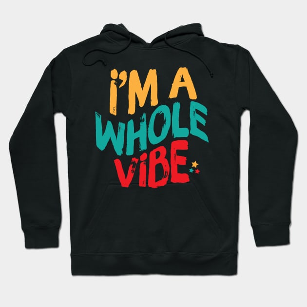 I'm A Whole Vibe Hoodie by Teewyld